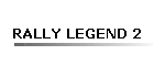 RALLY LEGEND 2